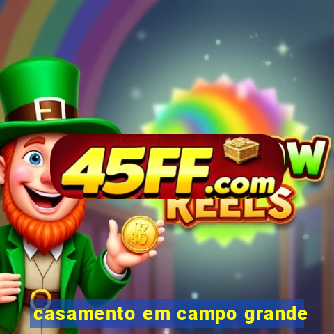 casamento em campo grande